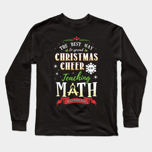 Christmas Cheer - Teaching Math Here Long Sleeve T-Shirt by KsuAnn